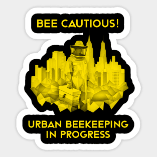 Bee-Cautious: Urban Beekeeping in Progress | Urban Beekeeper | Beekeeping | Bee | Honey Sticker